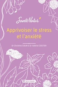 Christine Cieur et Valérie Coester - Apprivoiser le stress et l’anxiété.