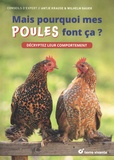 Antje Krause et Wilhelm Bauer - Mais pourquoi mes poules font ça ? - Décryptez leur comportement.