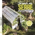 Aymeric Lazarin - Je rends ma serre bioclimatique - 27 aménagements écologiques.