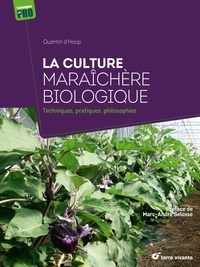 Quentin D'hoop - La culture maraîchère biologique - Techniques et philosophies pratiques.