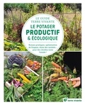 Brigitte Michaud - Le potager productif et écologique - Bonnes pratiques, optimisation de l'espace, choix des variétés... pour des récoltes toute l'année.