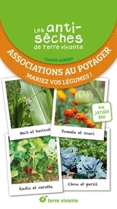 Claude Aubert - Associations au potager - Mariez vos légumes !.