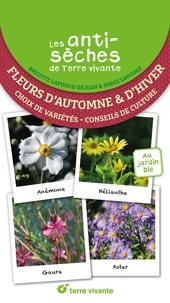 Brigitte Lapouge-Déjean - Les antisèches de Terre vivante : Fleurs d'automne et d'hiver - Choix de variétés – Conseils de culture.