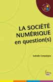 Isabelle Compiègne - La société numérique en question(s).