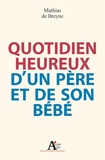 Mathias de Breyne - Quotidien heureux d'un père et de son bébé.