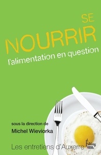 Michel Wiervorka - Se nourrir - L'alimentation en question.