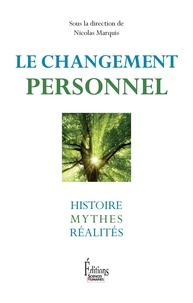 Nicolas Marquis - Le changement personnel - Histoire, mythes, réalités.