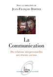 Jean-François Dortier - La Communication - Des relations interpersonnelles aux réseaux sociaux.