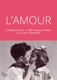 Martine Fournier et Jean-François Dortier - L'amour - Un besoin vital, 1000 façons d'aimer, le couple réinventé.