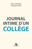 Alice Quéchon et François Kolb - Journal intime d'un collège.