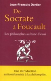 Jean-François Dortier - De Socrate à Foucault - Les philosophes au banc d'essai.