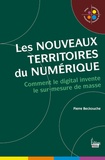 Pierre Beckouche - Les nouveaux territoires du numérique - L'univers digital du sur-mesure de masse.