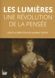 Laurent Testot - Les Lumières - Une révolution de la pensée.
