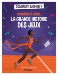 Matthieu Perrot et Marie Dortier - D'Athènes à Paris, la grande histoire des jeux.