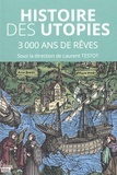 Laurent Testot - Histoire des utopies - 3000 de rêves pour changer le monde.