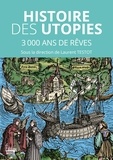 Laurent Testot - Histoire des utopies - 3000 de rêves pour changer le monde.