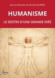 Nicolas Journet - Humanisme. Le destin d'une grande idée.