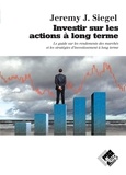 Jeremy Siegel - Investir sur les actions à long terme.