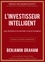 Benjamin Graham - L'investisseur intelligent - Une référence en matière d'investissement.
