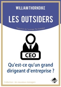 William Thorndike - Les outsiders - Qu'est-ce qu'un grand dirigeant d'entreprise ?.