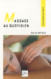 Galya Ortega - Massage au quotidien - Bien-être et harmonie, Les gestes simples.