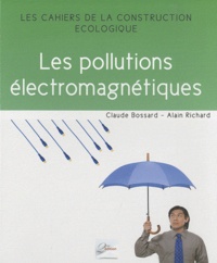 Alain Richard et Claude Bossard - Les pollutions électromagnétiques.