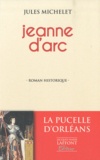 Jules Michelet - Jeanne d'Arc - Histoire de France au Moyen Age.