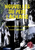 Jean-Marc Blancherie - Nouvelles du Père Lachaise - Par les célébrités et quelques vivants téméraires.