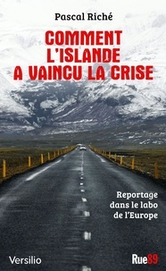 Pascal Riché - Comment l'Islande a vaincu la crise - Reportage dans le labo de l'Europe.