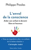 Philippe Presles et Christophe André - L'envol de la conscience: aider son enfant à devenir libre et heureux.