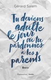 Gérard Salem - Tu deviens adulte le jour où tu pardonnes à tes parents.