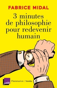 Fabrice Midal - 3 minutes de philosophie pour redevenir humain.