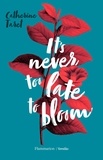 Catherine Taret - It's Never Too Late to Bloom.