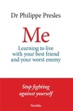 Philippe Presles - Me - Learning to live with your best friend and your worst enemy.