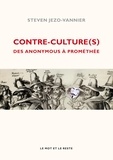 Steven Jezo-Vannier - Contre-culture(s) - Des Anonymous à Prométhée.