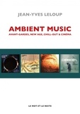 Jean-Yves Leloup - Ambient Music - Avant-gardes, New Age, Chill-Out & cinéma.