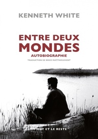 Kenneth White - Entre deux mondes.