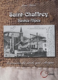 Jean Faure - Saint Chaffrey, Hautes Alpes - Souvenirs du siècle qui s'éloigne.