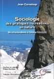 Jean Corneloup - Sociologie des pratiques récréatives en nature - Du structuralisme à l'interactionnisme.