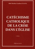 Matthias Gaudron - Catéchisme catholique de la crise dans l'Eglise.