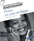 Hervé Cafournet - Savoir tout faire avec Photoshop : photo noir et blanc. 1 Cédérom