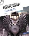  Oracom Editions - Savoir tout faire avec Photoshop Tutoriels - Volume 4. 1 Cédérom