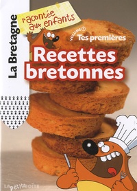 Nathalie Lescaille et Estelle Vidard - Tes premières Recettes bretonnes - Volume 1.