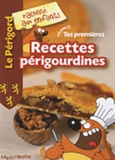 Nathalie Lescaille et Jean-Benoît Durand - Tes premières recettes périgourdines.