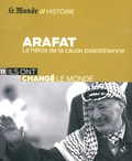 Frédéric Fritscher - Yasser Arafat - Le héros de la cause palestinienne.