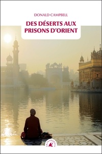 Donald Campbell - Des déserts aux prisons d'Orient.