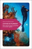 Anne-Lise Blanchet - L'extase du plongeur - Petite immersion dans le grand bleu et les mondes engloutis.