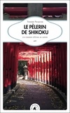 Thierry Pacquier - Le Pèlerin de shikoku - Un chemin d'éveil au Japon.