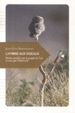 Jean-Yves Barnagaud - L'hymne aux oiseaux - Petites envolées sur le peuple de l'air et ceux qui l'observent.