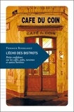 Pierrick Bourgault - L'écho des bistrots - Petite confidence sur les cafés, pubs, tavernes et autres buvettes.